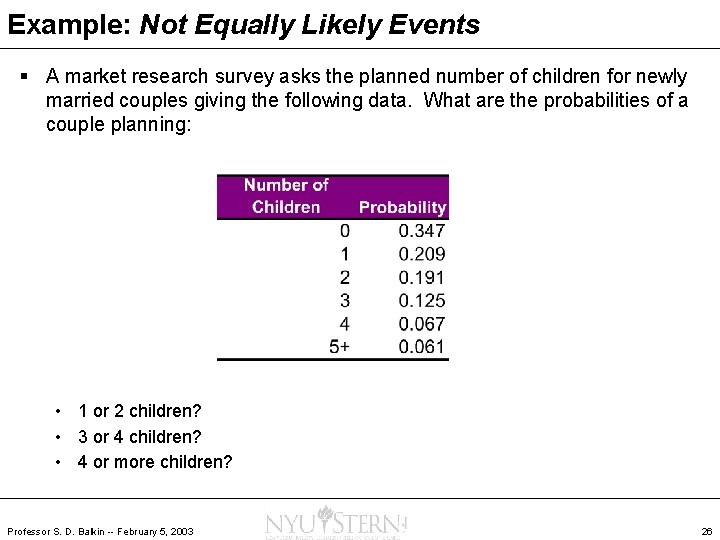 Example: Not Equally Likely Events § A market research survey asks the planned number