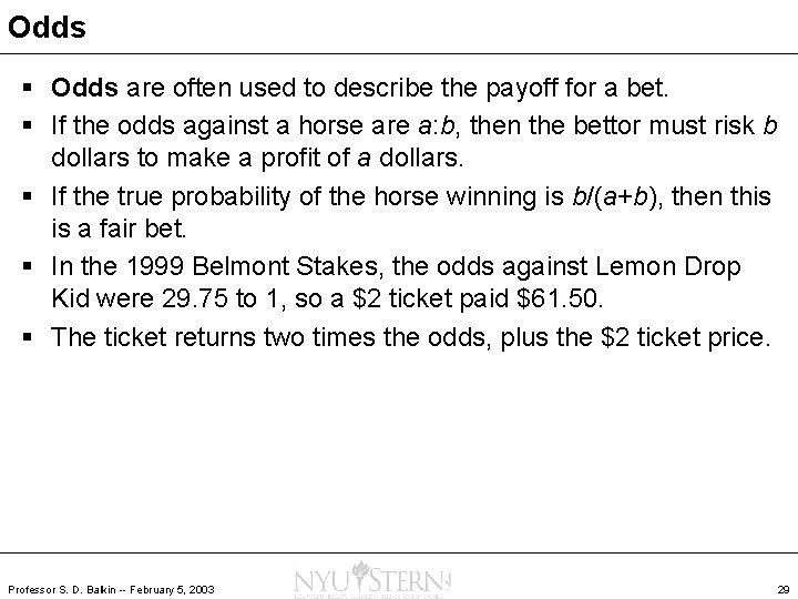 Odds § Odds are often used to describe the payoff for a bet. §