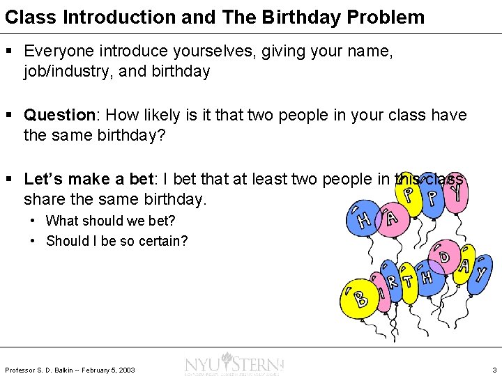 Class Introduction and The Birthday Problem § Everyone introduce yourselves, giving your name, job/industry,