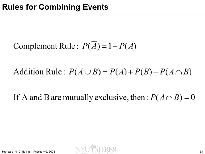 Rules for Combining Events Professor S. D. Balkin -- February 5, 2003 33 