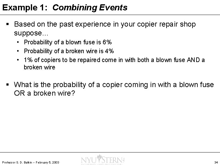 Example 1: Combining Events § Based on the past experience in your copier repair