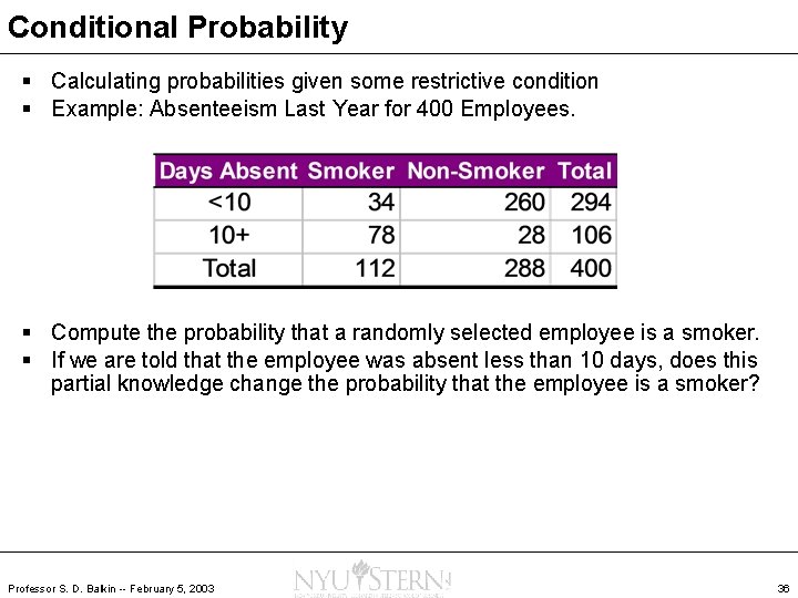 Conditional Probability § Calculating probabilities given some restrictive condition § Example: Absenteeism Last Year