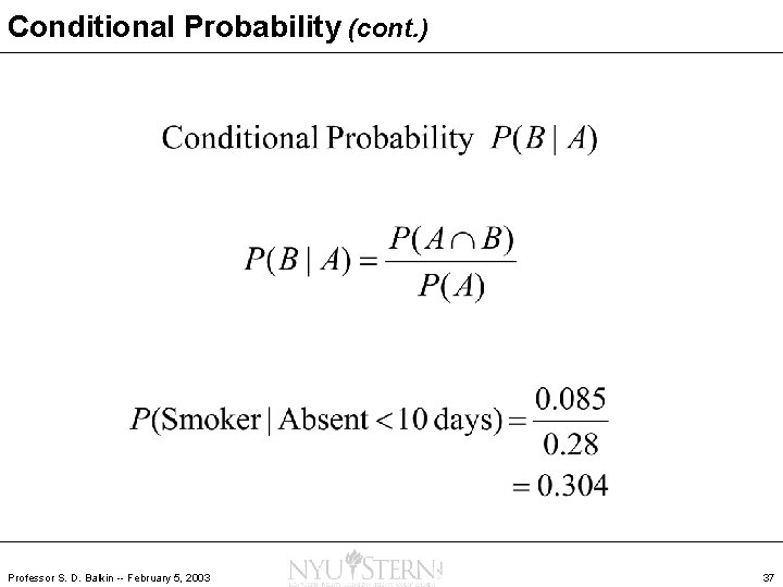 Conditional Probability (cont. ) Professor S. D. Balkin -- February 5, 2003 37 