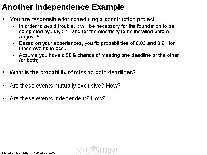 Another Independence Example § You are responsible for scheduling a construction project • In