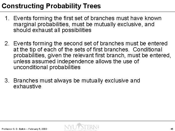 Constructing Probability Trees 1. Events forming the first set of branches must have known