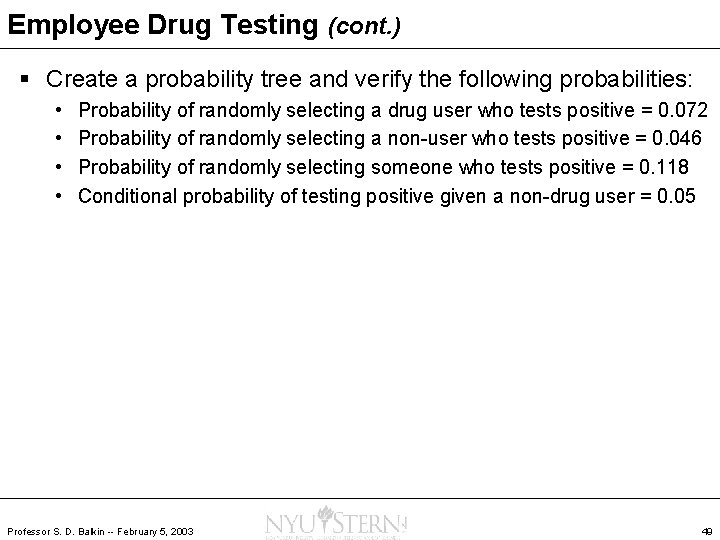 Employee Drug Testing (cont. ) § Create a probability tree and verify the following