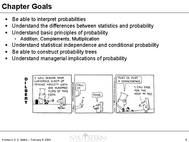 Chapter Goals § Be able to interpret probabilities § Understand the differences between statistics