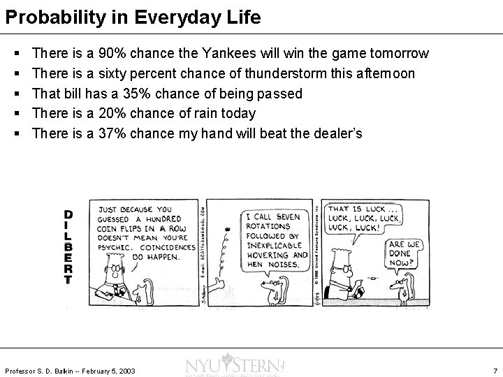 Probability in Everyday Life § § § There is a 90% chance the Yankees