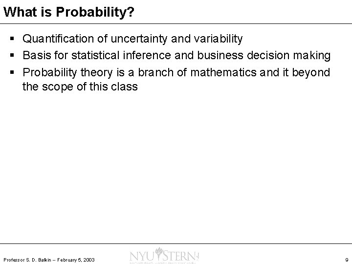 What is Probability? § Quantification of uncertainty and variability § Basis for statistical inference