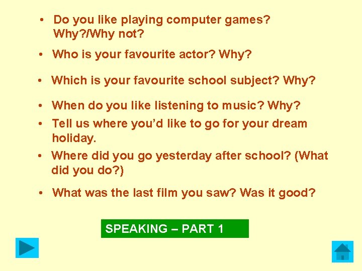  • Do you like playing computer games? Why? /Why not? • Who is
