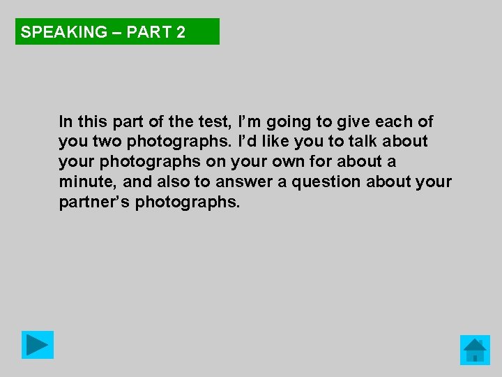 SPEAKING – PART 2 In this part of the test, I’m going to give
