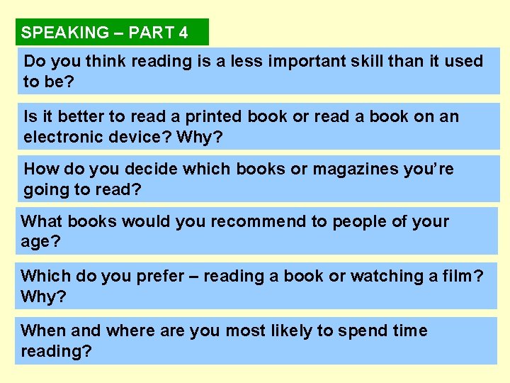 SPEAKING – PART 4 Do you think reading is a less important skill than