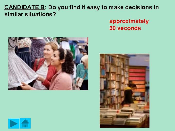 CANDIDATE B: Do you find it easy to make decisions in similar situations? approximately