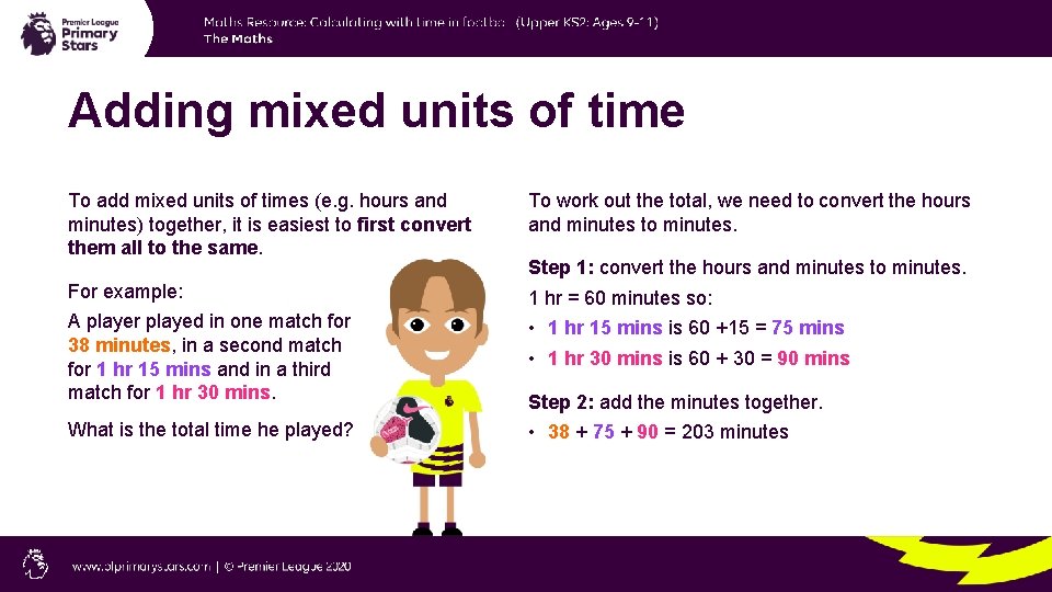 Adding mixed units of time To add mixed units of times (e. g. hours