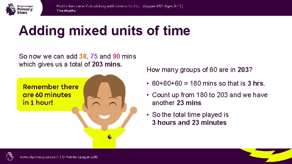 Adding mixed units of time So now we can add 38, 75 and 90