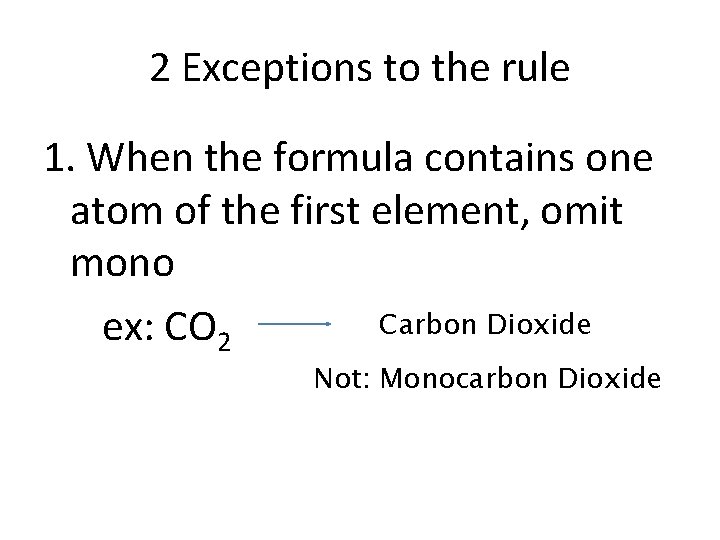 2 Exceptions to the rule 1. When the formula contains one atom of the 2 Exceptions to the rule 1. When the formula contains one atom of the