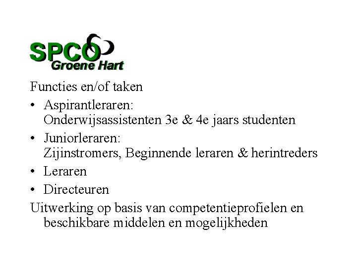 Functies en/of taken • Aspirantleraren: Onderwijsassistenten 3 e & 4 e jaars studenten •