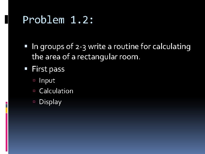 Problem 1. 2: In groups of 2 -3 write a routine for calculating the