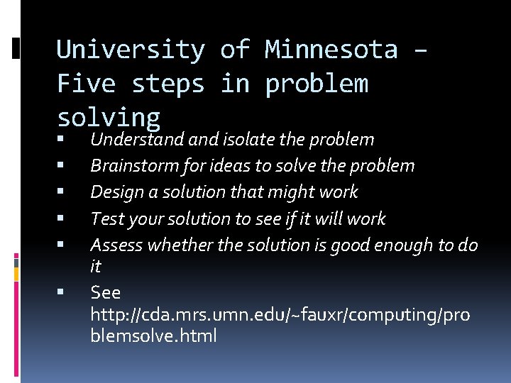 University of Minnesota – Five steps in problem solving Understand isolate the problem Brainstorm