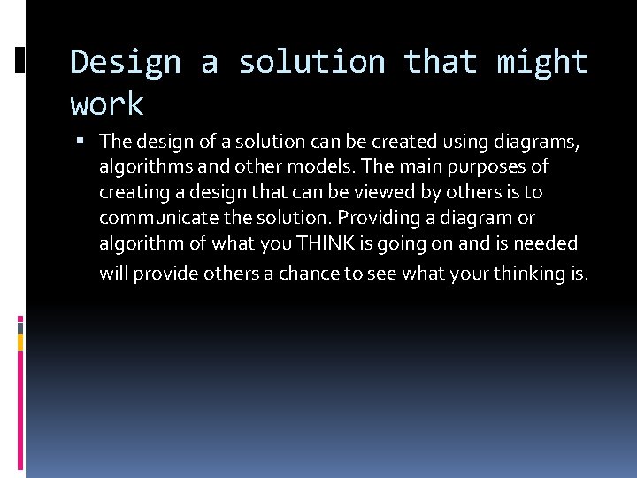 Design a solution that might work The design of a solution can be created