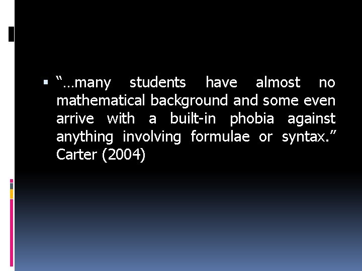  “…many students have almost no mathematical background and some even arrive with a