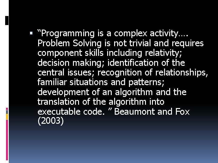  “Programming is a complex activity…. Problem Solving is not trivial and requires component