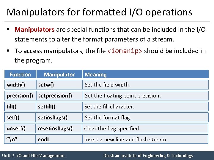 Manipulators formatted I/O operations § Manipulators are special functions that can be included in