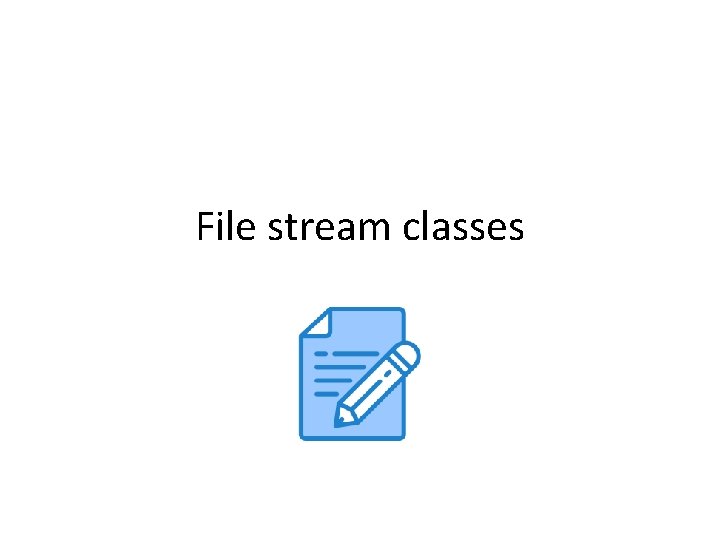 File stream classes 