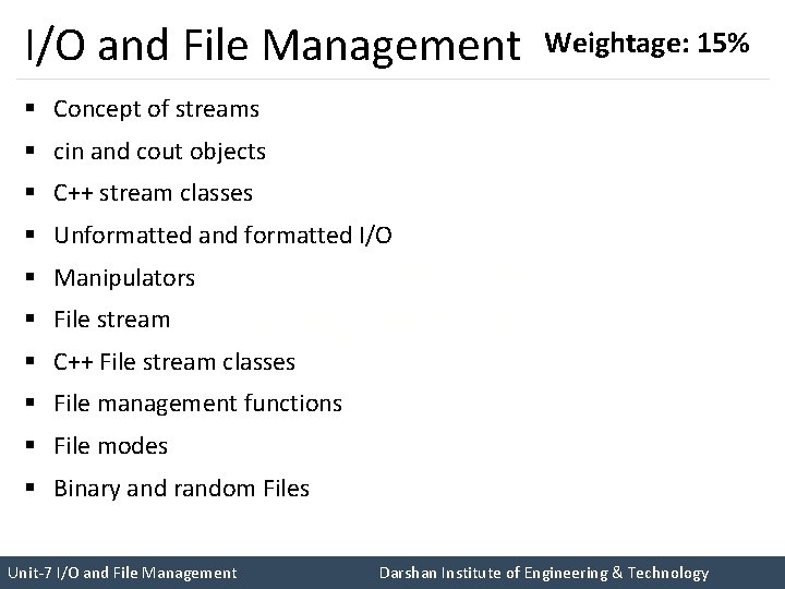 I/O and File Management Weightage: 15% § Concept of streams § cin and cout