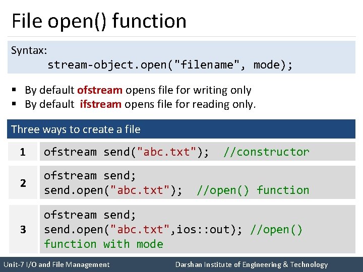 File open() function Syntax: stream-object. open("filename", mode); § By default ofstream opens file for