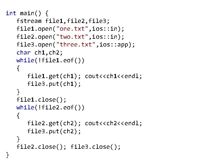 int main() { fstream file 1, file 2, file 3; file 1. open("one. txt",