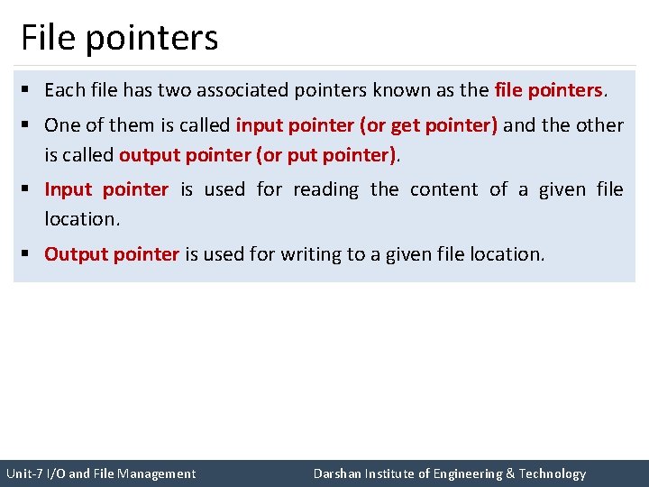 File pointers § Each file has two associated pointers known as the file pointers.
