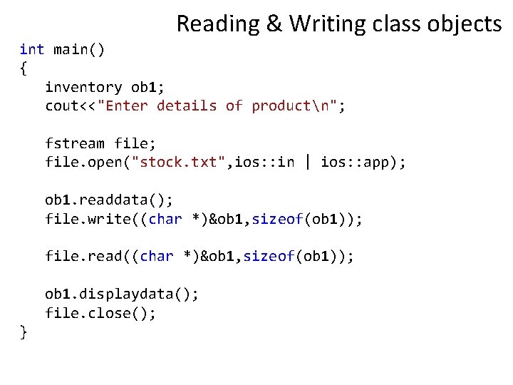 Reading & Writing class objects int main() { inventory ob 1; cout<<"Enter details of