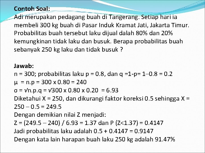 Contoh Soal: Adi merupakan pedagang buah di Tangerang. Setiap hari ia membeli 300 kg