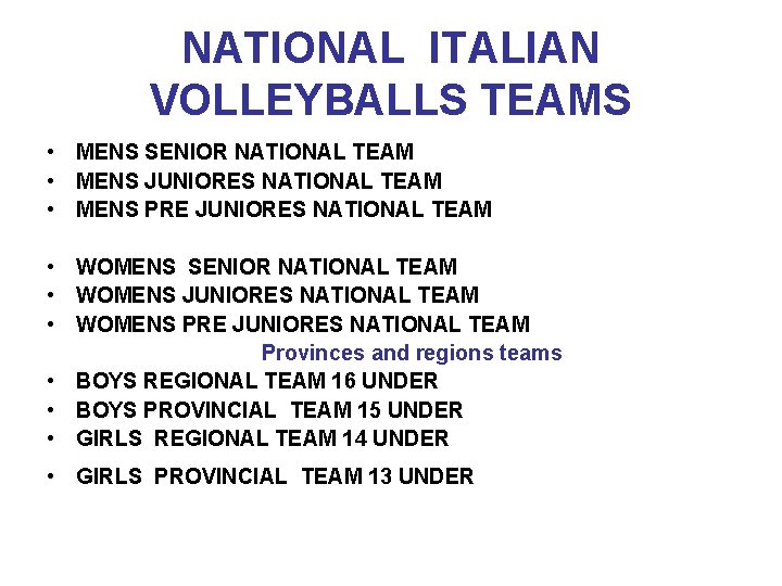 NATIONAL ITALIAN VOLLEYBALLS TEAMS • MENS SENIOR NATIONAL TEAM • MENS JUNIORES NATIONAL TEAM