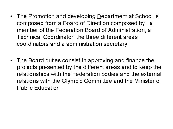  • The Promotion and developing Department at School is composed from a Board