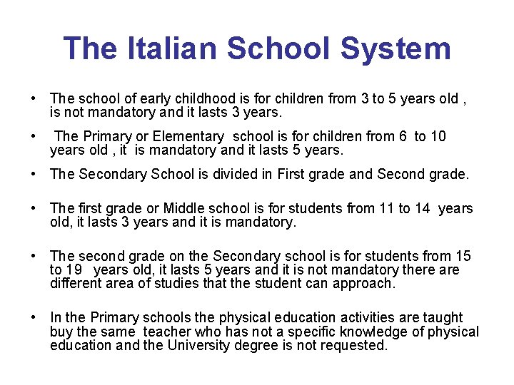 The Italian School System • The school of early childhood is for children from
