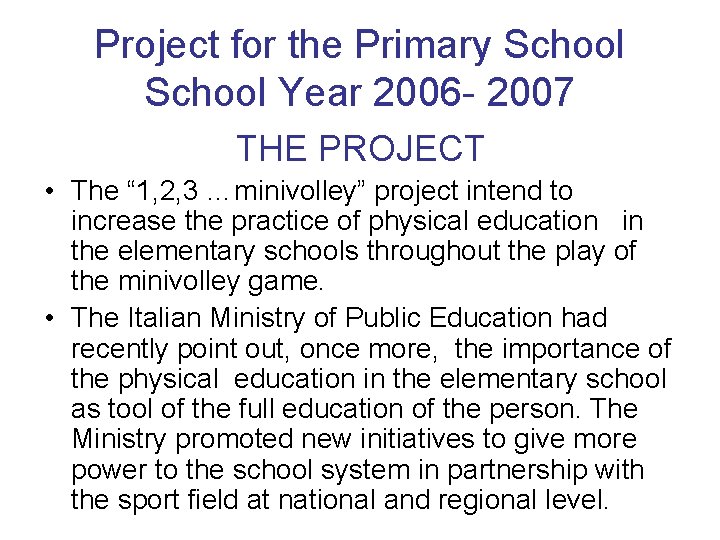 Project for the Primary School Year 2006 - 2007 THE PROJECT • The “