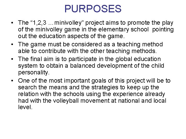 PURPOSES • The “ 1, 2, 3 …minivolley” project aims to promote the play