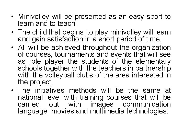  • Minivolley will be presented as an easy sport to learn and to