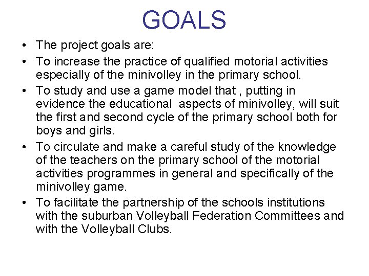 GOALS • The project goals are: • To increase the practice of qualified motorial