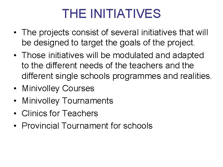 THE INITIATIVES • The projects consist of several initiatives that will be designed to