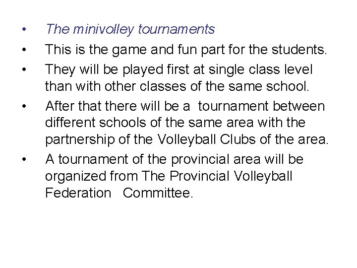  • • • The minivolley tournaments This is the game and fun part