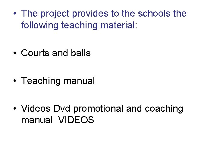  • The project provides to the schools the following teaching material: • Courts