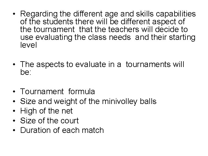  • Regarding the different age and skills capabilities of the students there will