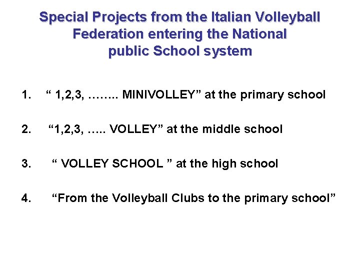 Special Projects from the Italian Volleyball Federation entering the National public School system 1.