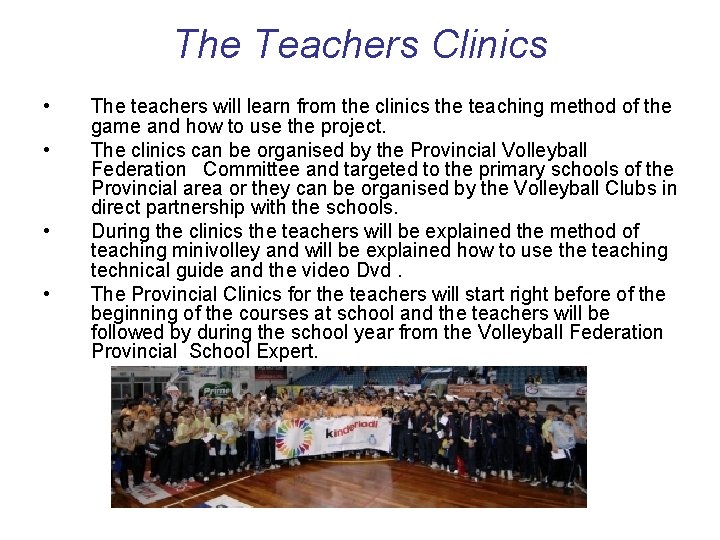 The Teachers Clinics • • The teachers will learn from the clinics the teaching