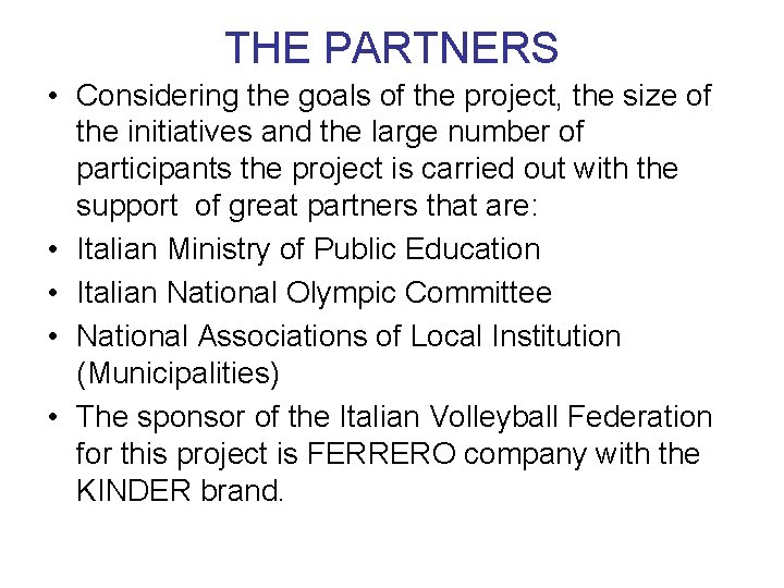 THE PARTNERS • Considering the goals of the project, the size of the initiatives