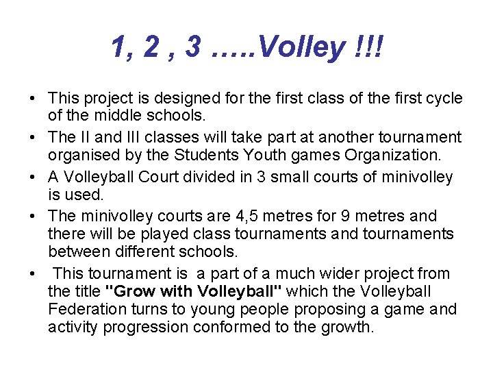 1, 2 , 3 …. . Volley !!! • This project is designed for