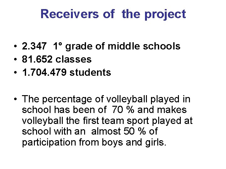 Receivers of the project • 2. 347 1° grade of middle schools • 81.